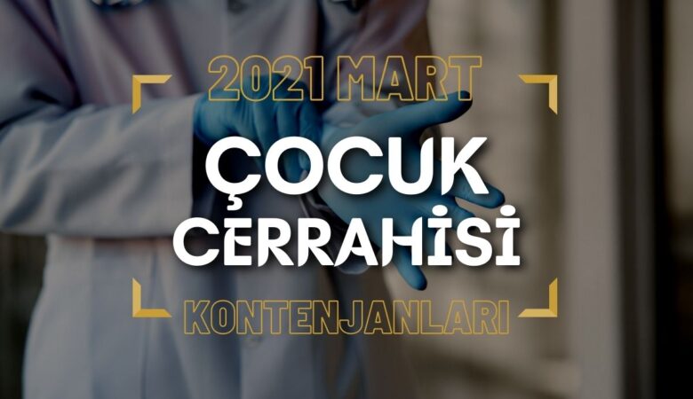 2021 Mart TUS'u Çocuk Cerrahisi Kontenjanları